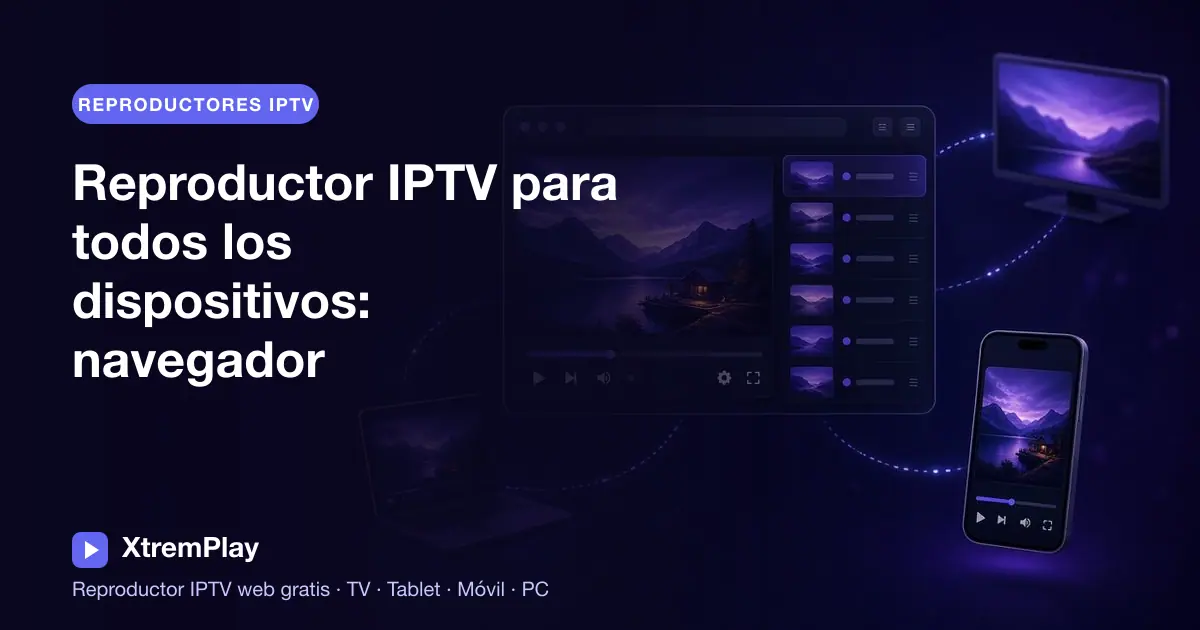Reproductor IPTV de XtremPlay en el navegador, mostrado en una Smart TV, una tableta, un móvil y un portátil