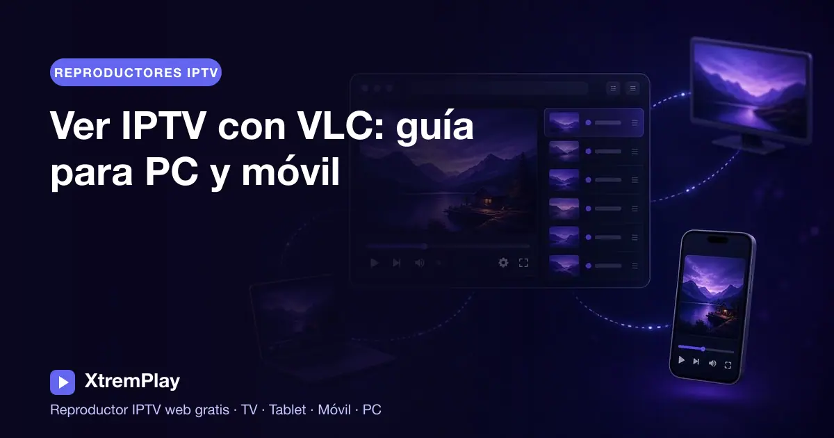 Guía para configurar IPTV en VLC con una lista reproduciéndose en un ordenador junto a un smartphone