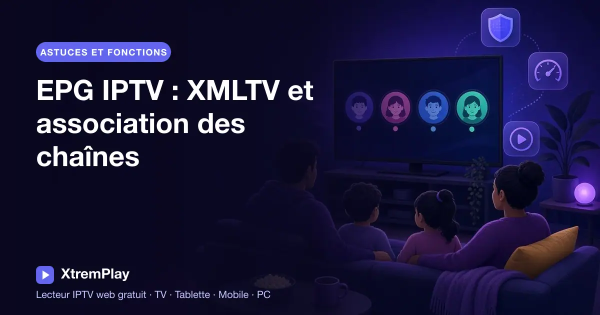Guide TV IPTV avec programmes et détails sur XMLTV et l’association des chaînes