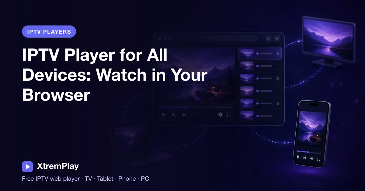 XtremPlay browser IPTV player displayed on a Smart TV, tablet, phone and laptop