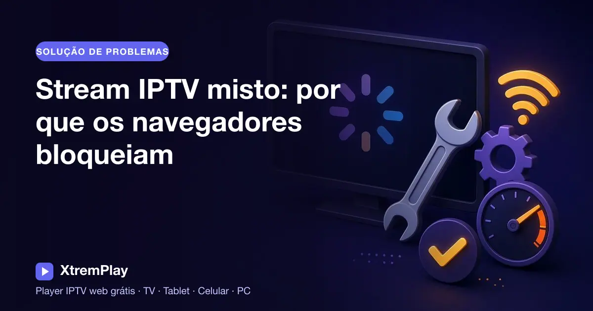 Aviso do navegador para um stream IPTV em HTTP em uma página HTTPS, ao lado de uma TV, tablet, celular e notebook